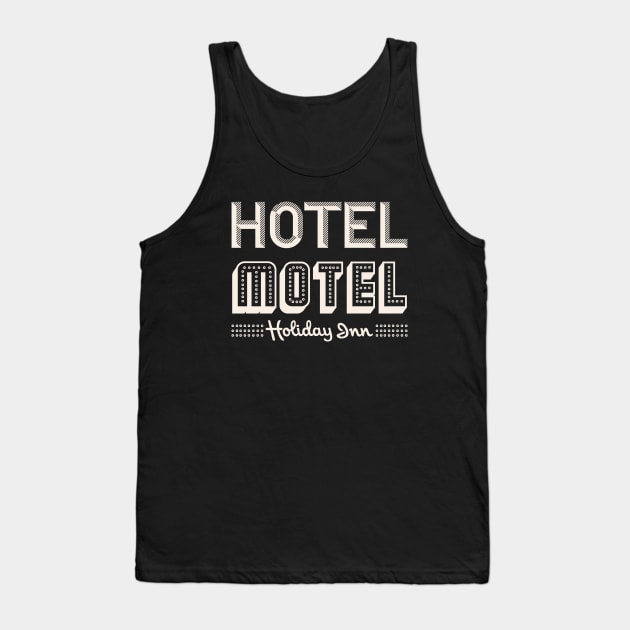 HOTEL MOTEL  HOLIDAY INN Tank Top by MakLampir Grandong